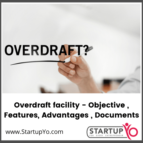 Overdraft Facility - Objective , Features, Advantages , Documents