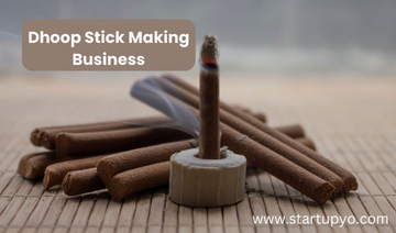 Dhoop Stick Making Business - StartupYo