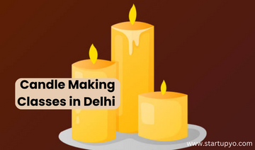 Candle Making Classes in Delhi - StartupYo