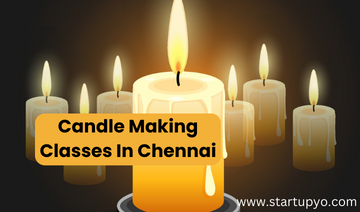 Candle Making Classes in Chennai- StartupYo