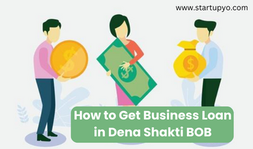 Business Loan in Dena Shakti BOB - StartupYo