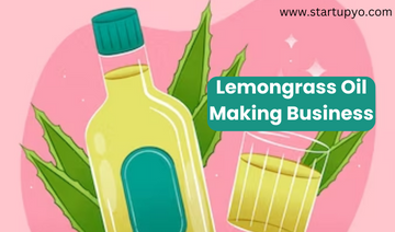 Lemongrass oil making business -StartupYo