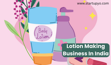 Lotion Making Business -StartupYo