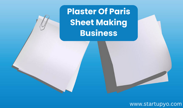 Plaster of Paris sheet making business- StartupYo