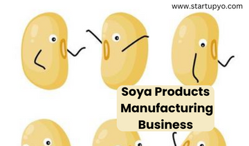 Soya Products Manufacturing Business -StartupYo