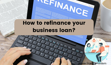 How To Refinance Your Business Loan In 2024 ? StartupYo