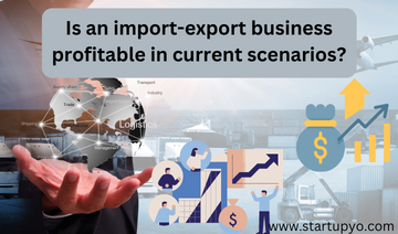 import-export business profitable in current scenarios | StartupYo