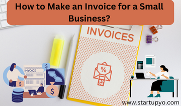 How to Make an Invoice for a Small Business? | StartupYo